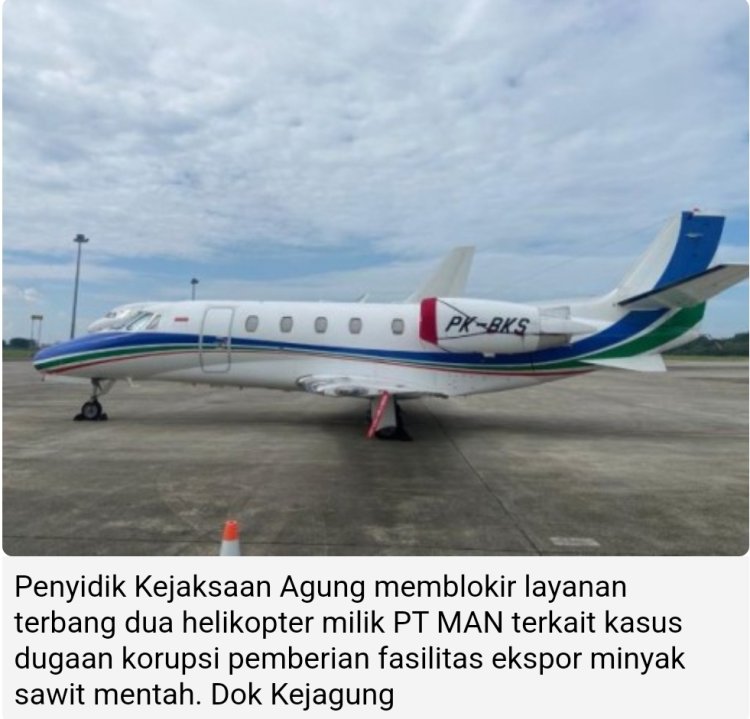 Layanan Terbang 2 Helikopter Terkait Korupsi Ekspor Minyak Sawit Diblokir