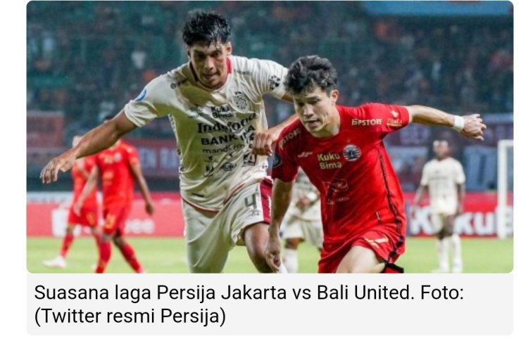 Persija Nyaris Dikalahkan  Bali United di Kandanf