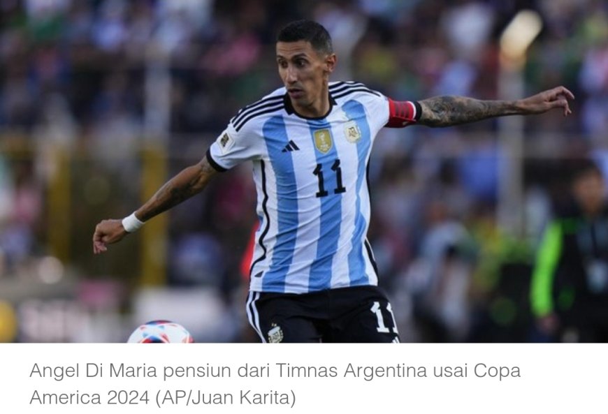 Di Maria Tinggalkan Timnas Argentina setelah Copa Amerika Selesai